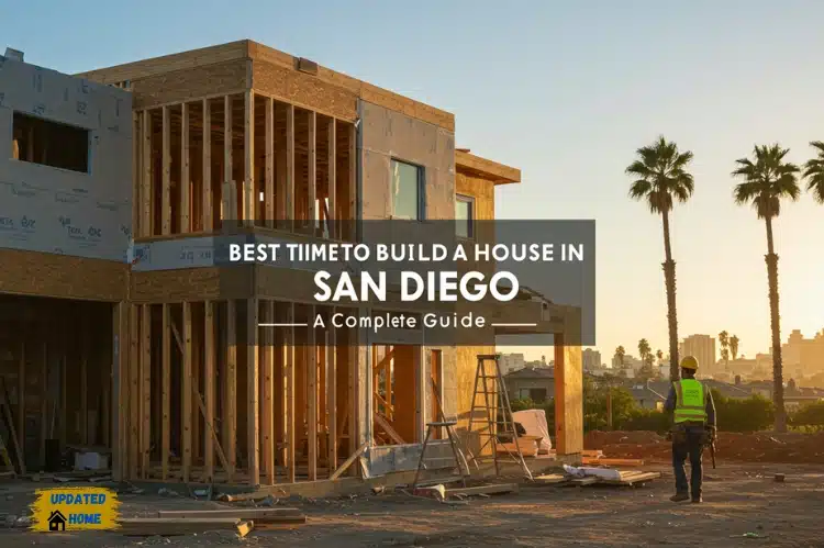 Best Month to Build a House in San Diego: An All-Inclusive Guide